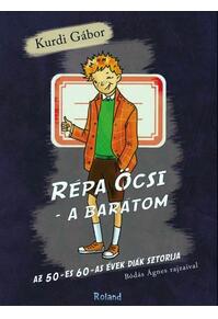 Copertă produs R&eacute;pa &Ouml;csi. A bar&aacute;tom. Az 50-es 60-as &eacute;vek di&aacute;k sztorija
