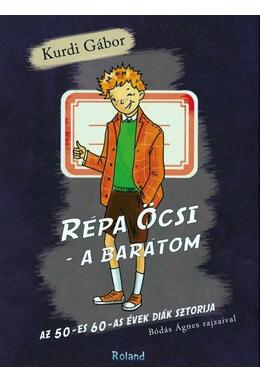 Copertă produs R&eacute;pa &Ouml;csi. A bar&aacute;tom. Az 50-es 60-as &eacute;vek di&aacute;k sztorija