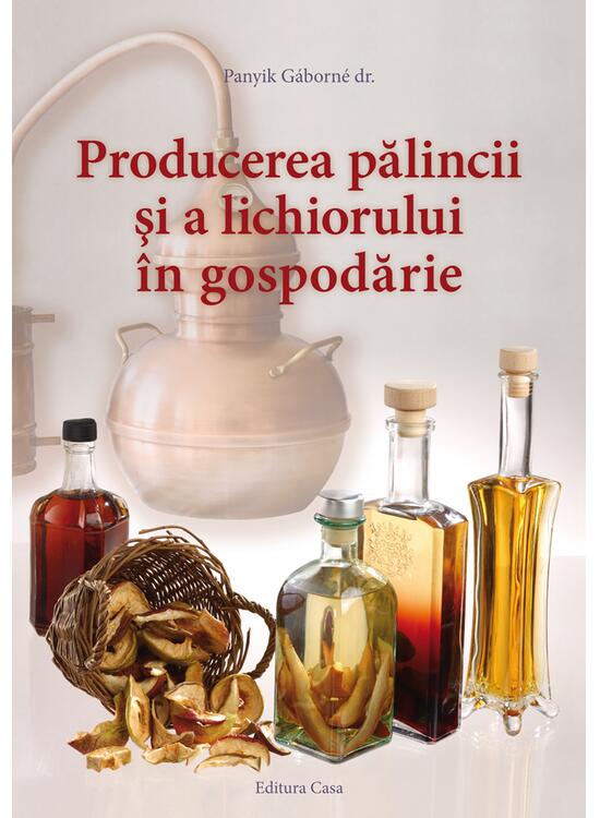 Copertă produs Producerea pălincii şi a lichiorului &icirc;n gospodărie - gallery big 1