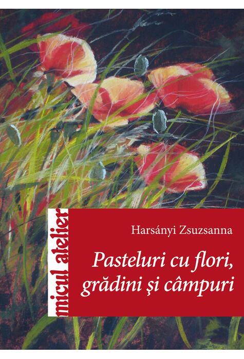 Copertă produs Pasteluri cu flori, grădini şi c&acirc;mpuri
