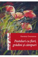 Pasteluri cu flori, grădini şi c&acirc;mpuri