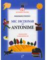 Copertă produs Mic dicționar de Antonime. Gramatică și poezii. Un îndreptar pentru copii - thumb 1