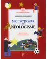Copertă produs Mic dicționar de Neologisme. Gramatică și poezii. Un &icirc;ndreptar pentru copii - thumb 1
