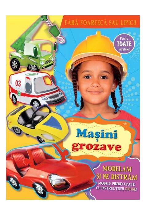 Copertă produs Maşini grozave. Modelăm și ne distrăm