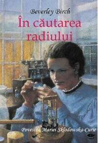 Copertă produs &Icirc;n căutarea radiului. Povestea Mariei Sklodowska-Curie