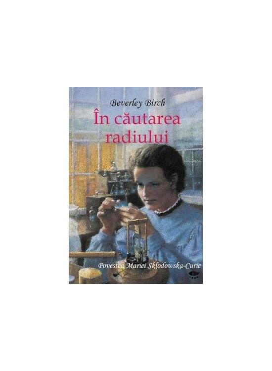 Copertă produs &Icirc;n căutarea radiului. Povestea Mariei Sklodowska-Curie - gallery big 1