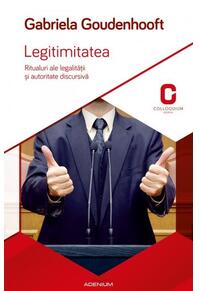 Copertă produs Legitimitatea. Ritualuri ale legalității și autoritate discursivă