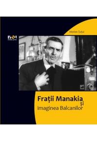 Copertă produs Fraţii Manakia şi imaginea Balcanilor