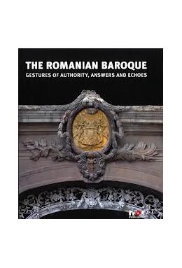 Copertă produs The Romanian Baroque: Gestures of Authority, Echoes and Answers