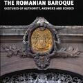 Copertă produs The Romanian Baroque: Gestures of Authority, Echoes and Answers - gallery small 
