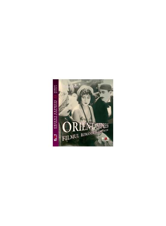 Copertă produs Orient Express. Filmul rom&acirc;nesc şi filmul balcanic - gallery big 1