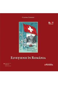 Copertă produs Elveţienii &icirc;n Rom&acirc;nia. Despre faimă, succes şi afaceri