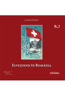 Copertă produs Elveţienii &icirc;n Rom&acirc;nia. Despre faimă, succes şi afaceri
