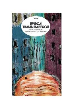 Copertă produs Epoca Traian Băsescu