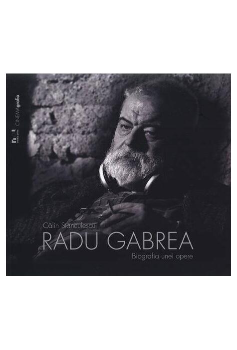 Copertă produs Radu Gabrea. Biografia unei opere