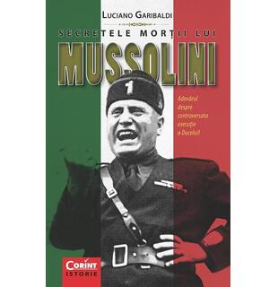 Secretele morții lui Mussolini