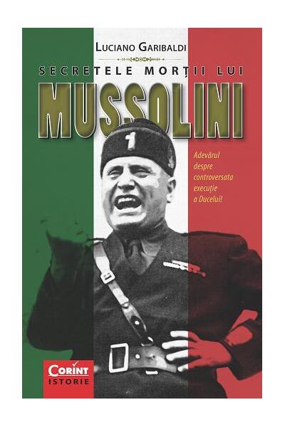 Secretele morții lui Mussolini