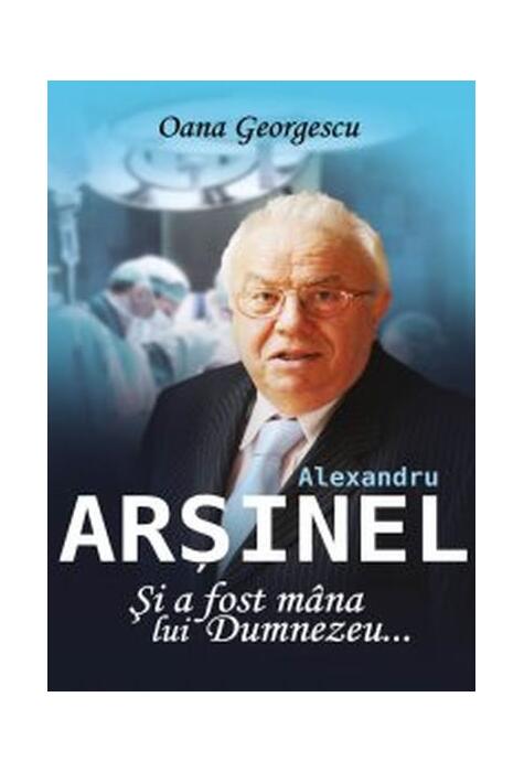 Copertă produs Alexandru Arșinel. Și a fost m&acirc;na lui Dumnezeu
