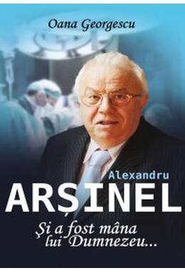 Copertă produs Alexandru Arșinel. Și a fost m&acirc;na lui Dumnezeu