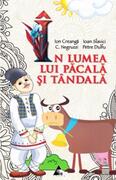 &Icirc;n lumea lui Păcală și T&acirc;ndală