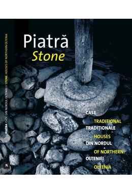 Copertă produs Piatra. Case tradiționale din nordul Olteniei / Traditional houses of Northern Oltenia