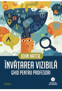 Învăţarea vizibilă. Ghid pentru profesori