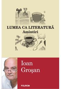 Copertă produs Lumea ca literatură. Amintiri