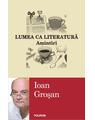 Copertă produs Lumea ca literatură. Amintiri - thumb 1