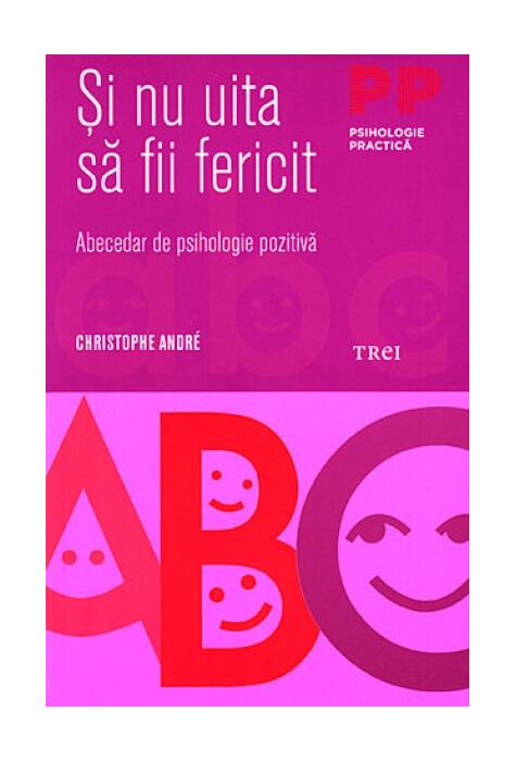 Copertă produs Şi nu uita să fii fericit. Abecedar de psihologie pozitivă