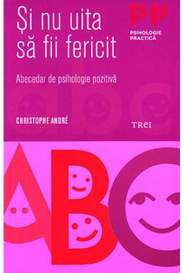 Copertă produs Şi nu uita să fii fericit. Abecedar de psihologie pozitivă