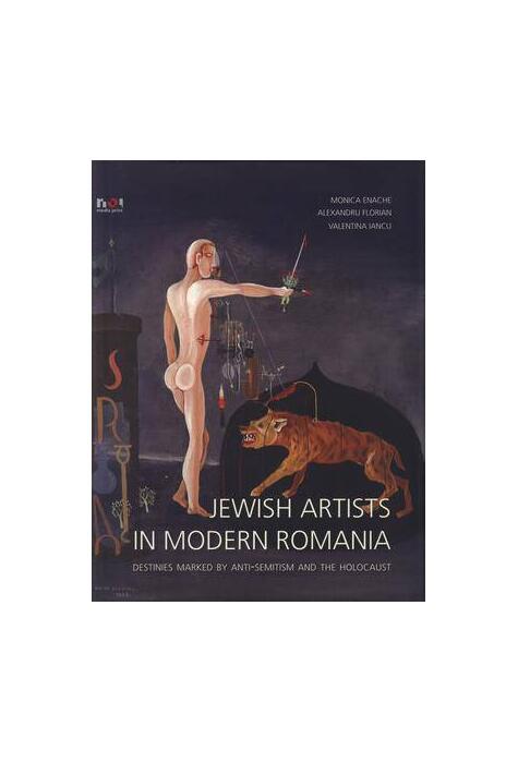 Copertă produs Jewish Artists in Modern Romania. Destinies Marked by Anti-Semitism and Holocaust