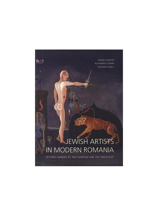 Copertă produs Jewish Artists in Modern Romania. Destinies Marked by Anti-Semitism and Holocaust - gallery big 1