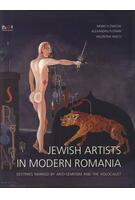 Imagine produs Jewish Artists in Modern Romania. Destinies Marked by Anti-Semitism and Holocaust