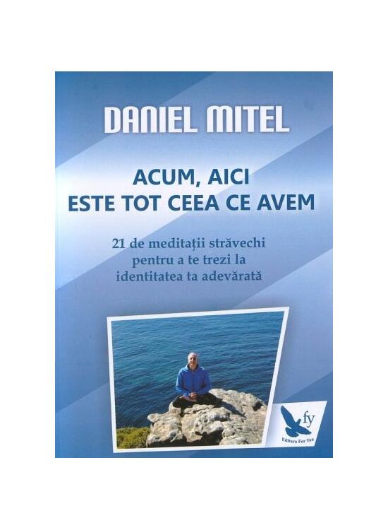 Copertă produs Acum, aici este tot ceea ce avem. 21 de meditaţii străvechi pentru a te trezi la identitatea ta adevărată - gallery big 1