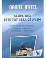 Copertă produs Acum, aici este tot ceea ce avem. 21 de meditaţii străvechi pentru a te trezi la identitatea ta adevărată - thumb 1