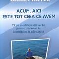 Copertă produs Acum, aici este tot ceea ce avem. 21 de meditaţii străvechi pentru a te trezi la identitatea ta adevărată - gallery small 