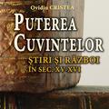 Copertă produs Puterea cuzvintelor. Ştiri şi război &icirc;n sec. XV-XVI - gallery small 