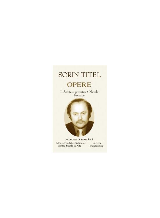 Copertă produs Sorin Titel. Opere (Vol. I+II) Schițe și povestiri, nuvele, romane. Romane, scenarii de film - gallery big 2