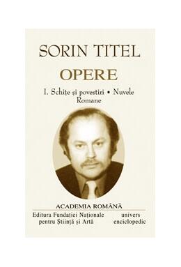 Copertă produs Sorin Titel. Opere (Vol. I+II) Schițe și povestiri, nuvele, romane. Romane, scenarii de film