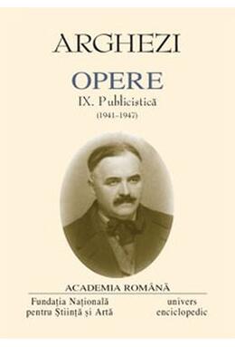 Copertă produs Tudor Arghezi. Opere (Vol. IX) Publicistică (1941-1947)
