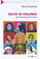 Selfie &icirc;n oglindă. C&acirc;nd femeia devine mamă