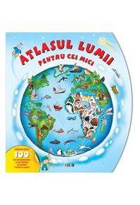 Copertă produs Atlasul lumii pentru cei mici. Peste 100 de autocolante și un poster cu harta fizică a lumii
