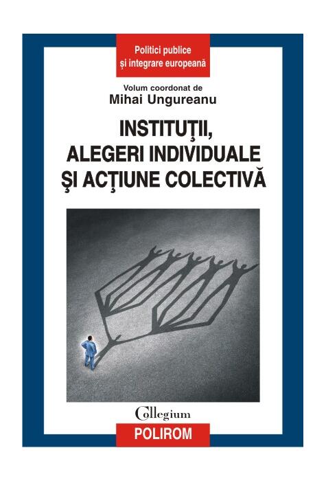 Copertă produs Instituții, alegeri individuale și acțiune colectivă