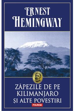 Copertă produs Zăpezile de pe Kilimanjaro și alte povestiri