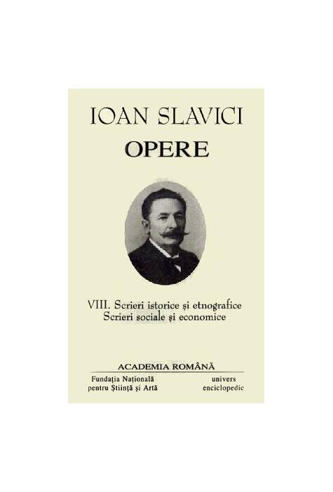 Copertă produs Ioan Slavici. Opere (Vol. VIII) Scrieri istorice și etnografice. Scrieri sociale și economice