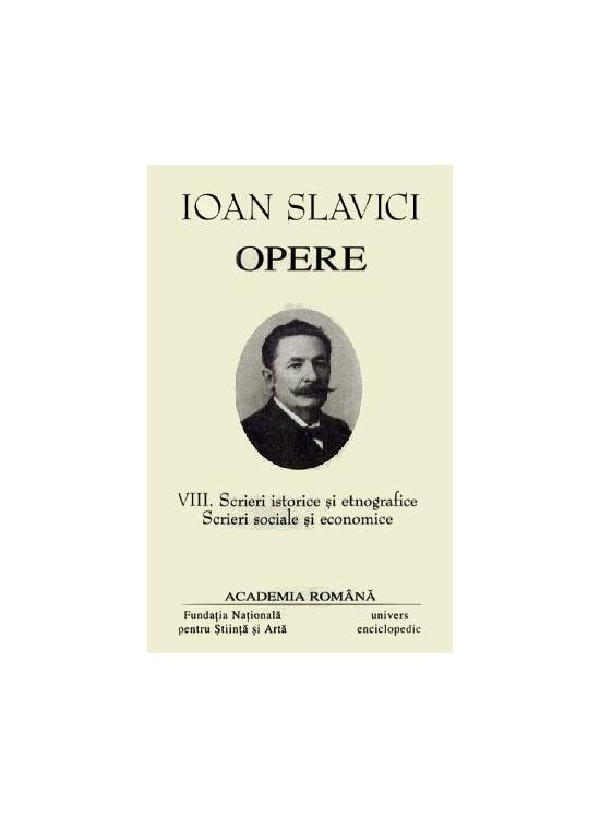 Copertă produs Ioan Slavici. Opere (Vol. VIII) Scrieri istorice și etnografice. Scrieri sociale și economice - gallery big 1
