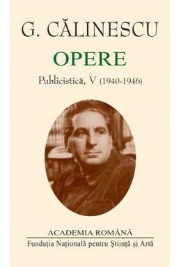 Copertă produs George Călinescu. Opere (Vol. V+VI) Publicistică (1940-1947)