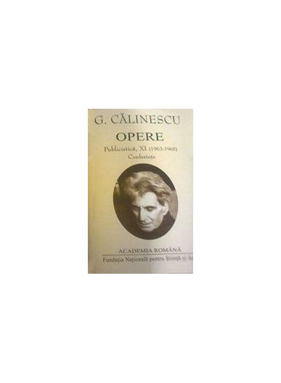 Copertă produs George Călinescu. Opere (Vol. XI+XII) Publicistică (1963-1965, postume și inedite) - gallery big 1