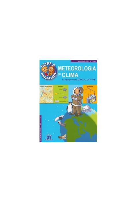 Copertă produs Super imbatabil. Meteorologia şi clima. Să &icirc;nţelegem totul dintr-o privire