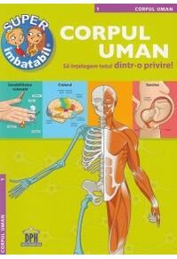 Copertă produs Super imbatabil. Corpul Uman. Să &icirc;nţelegem totul dintr-o privire
